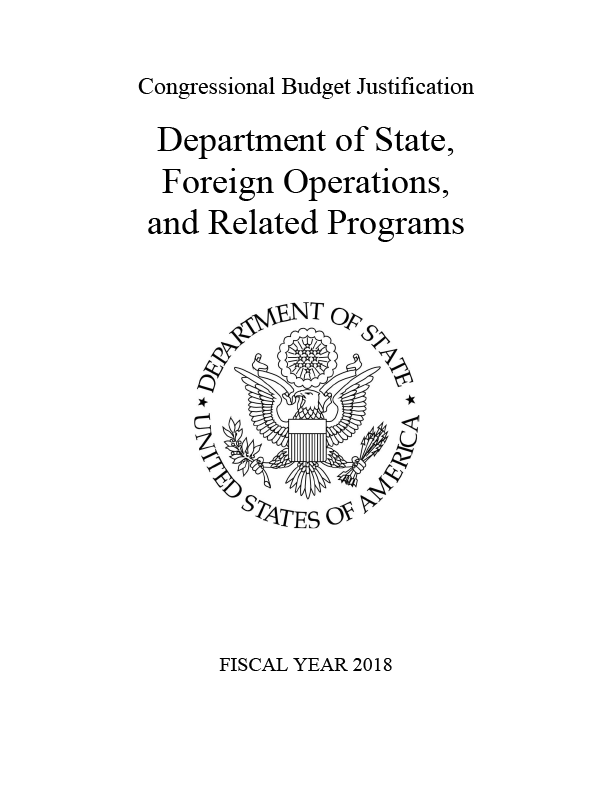FY 2018 Congressional Budget Justification - Department of State, Foreign Operations, and Related Programs 
