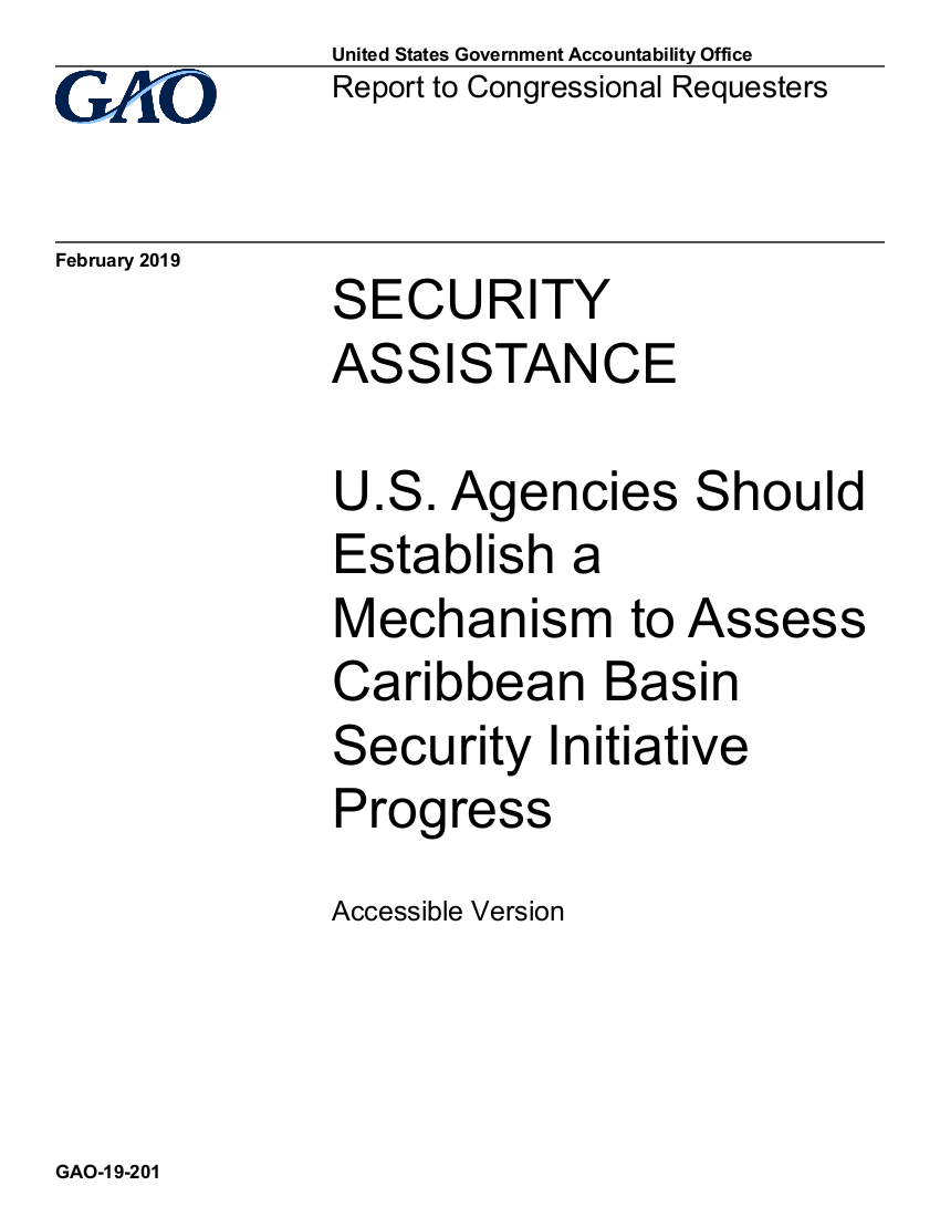 GAO-19-201: U.S. Agencies Should  Establish a Mechanism to Assess  Caribbean Basin  Security Initiative Progress