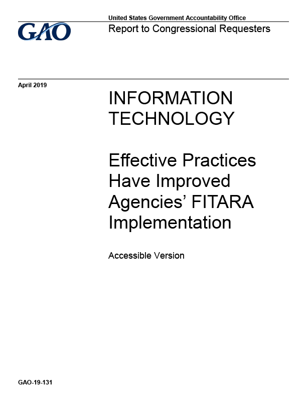 GAO-19-131: Effective Practices  Have Improved  Agencies’ FITARA Implementation