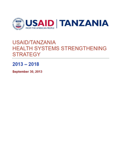 USAID/Tanzania Health Systems Strengthening Strategy 2013-2018