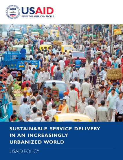 USAID Policy: Sustainable Service Delivery in an Increasingly Urbanized World