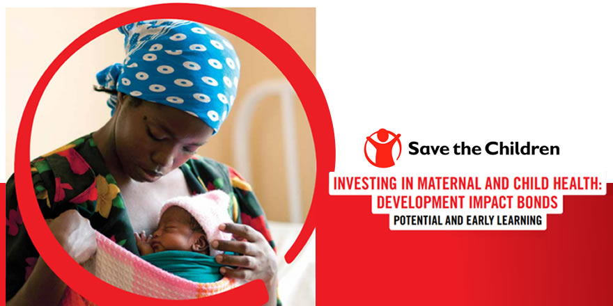 A mother holds her child, while the caption reads: Investing in maternal and child health: Development Impact Bonds.
