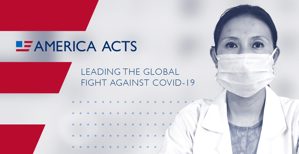 America Acts: Leading the global fight against COVID-19