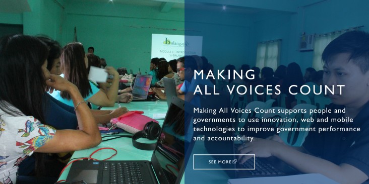 MAKING ALL VOICES COUNT supports people and governments to use innovation, web and mobile technologies to improve government performance and accountability. 