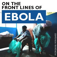 Impact Blog Feature: On The Front Lines of Ebola
