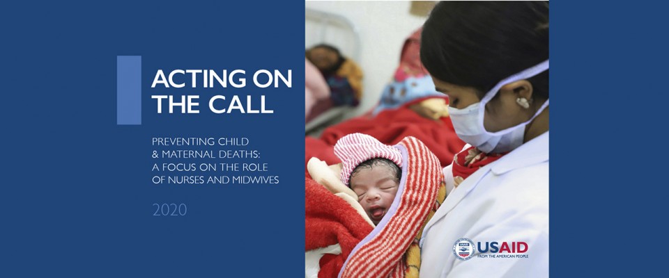 Acting on the Call 2020: Preventing Child & Maternal Deaths: A Focus on the Role of Nurses and Midwives