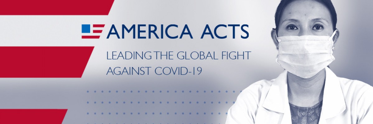 America Acts: Leading the global fight against COVID-19